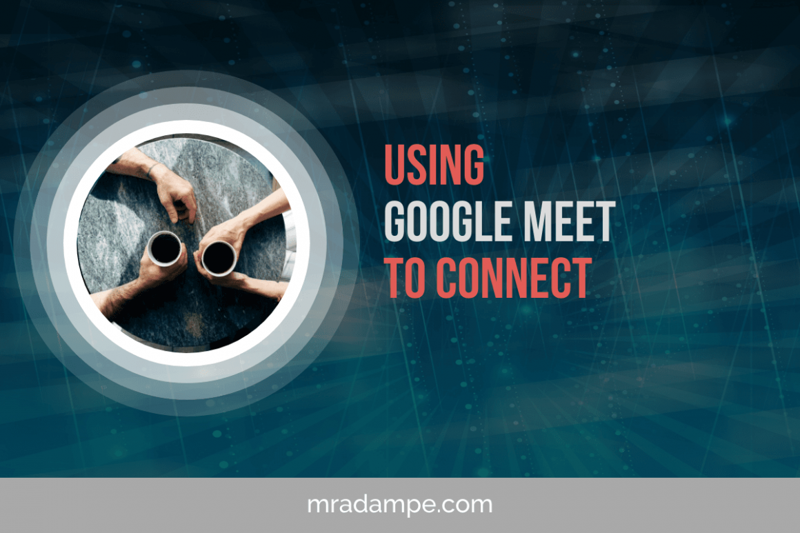 Using Google Meet To Connect